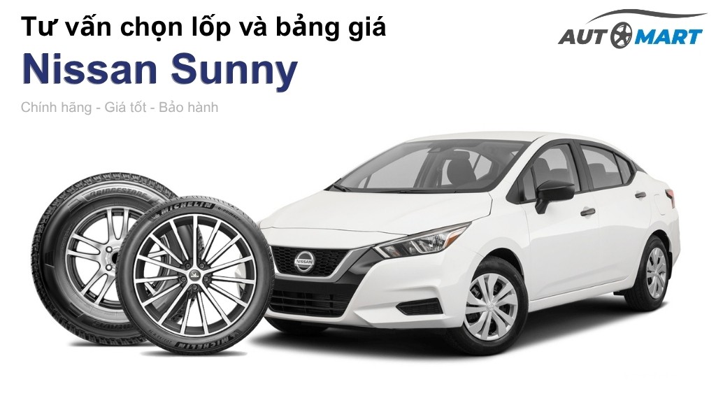 Bảng giá lốp xe Nissan Sunny chính hãng, ưu đãi mới nhất