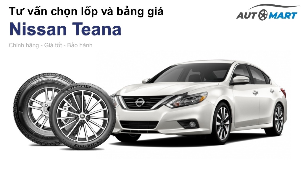Bảng giá lốp xe Nissan Teana chính hãng, ưu đãi mới nhất