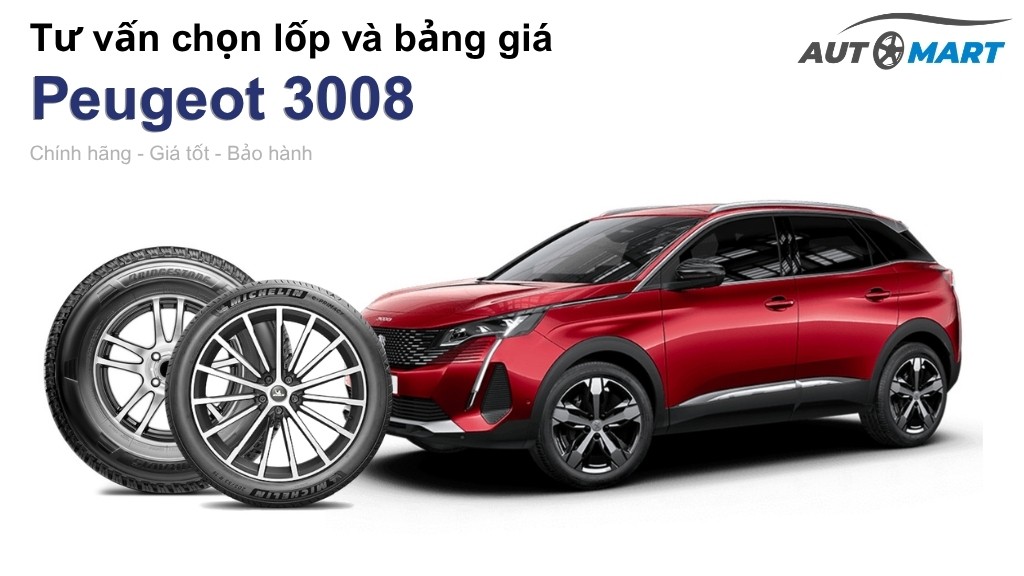 Bảng giá lốp xe Peugeot 3008 chính hãng, ưu đãi mới nhất