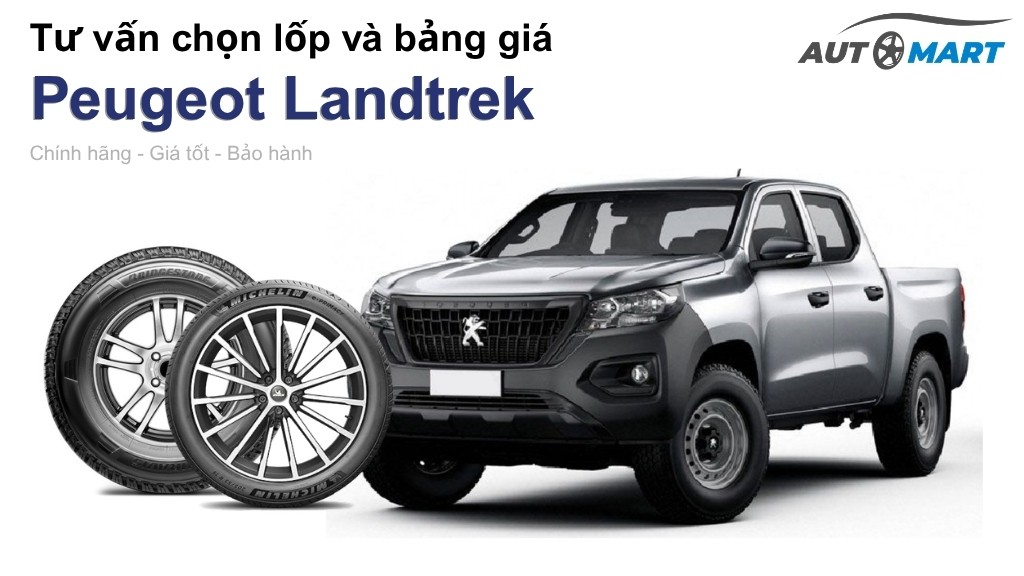 Bảng giá lốp xe Peugeot Landtrek chính hãng, ưu đãi mới nhất