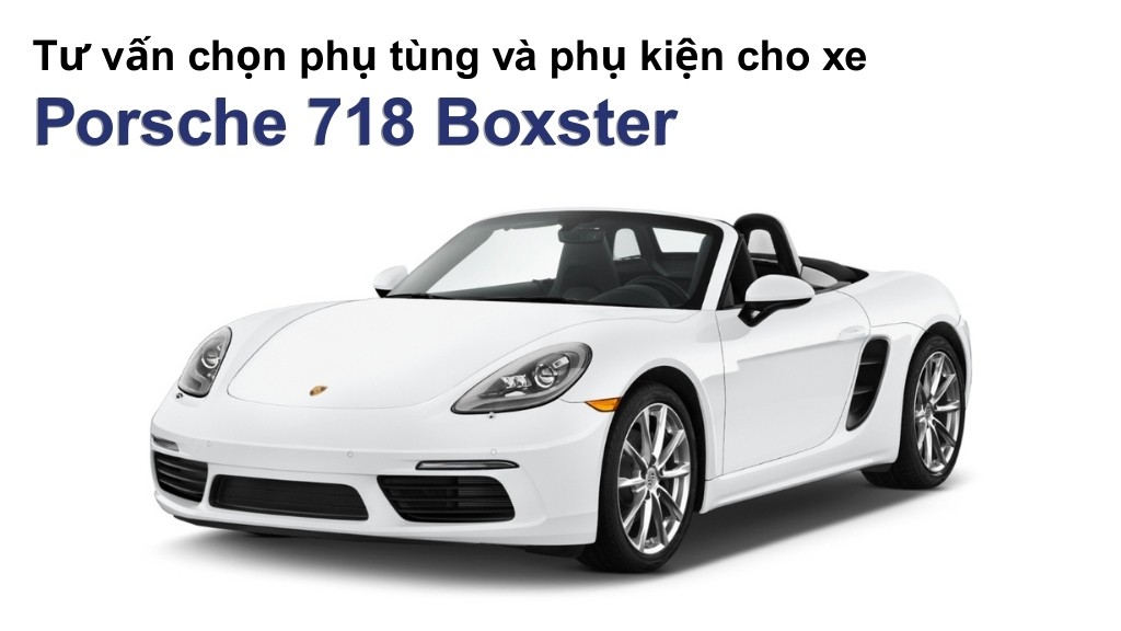 Bảng giá lốp xe Porsche 718 Boxster chính hãng, ưu đãi mới nhất