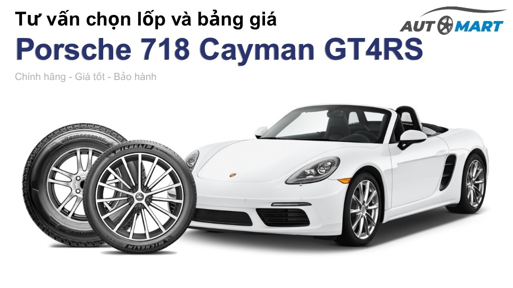 Bảng giá lốp xe Porsche 718 Cayman GT4RS chính hãng, ưu đãi mới nhất