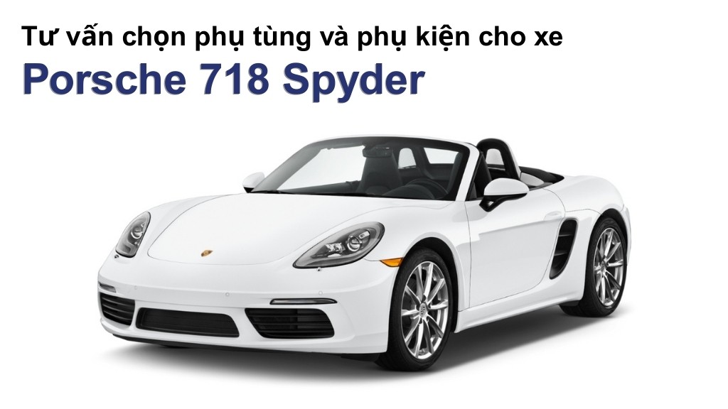 Bảng giá lốp xe Porsche 718 Spyder chính hãng, ưu đãi mới nhất