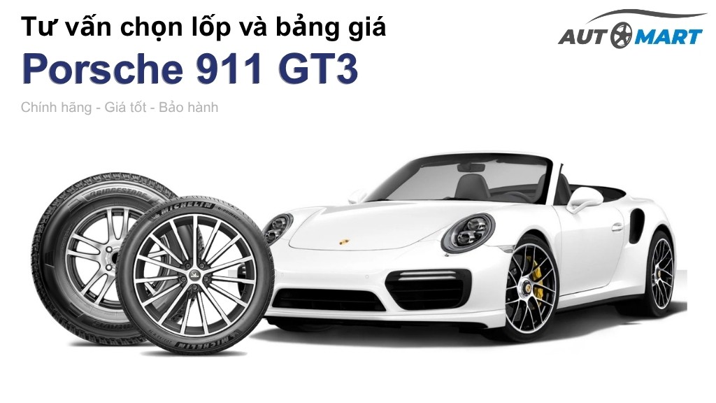 Bảng giá lốp xe Porsche 911 GT3 chính hãng, ưu đãi mới nhất
