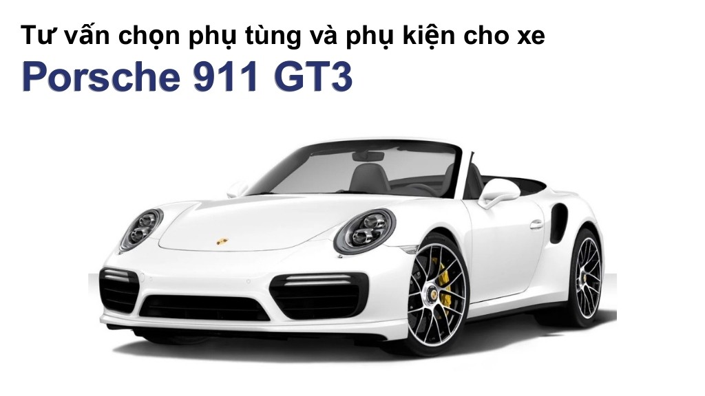Bảng giá lốp xe Porsche 911 GT3 chính hãng, ưu đãi mới nhất