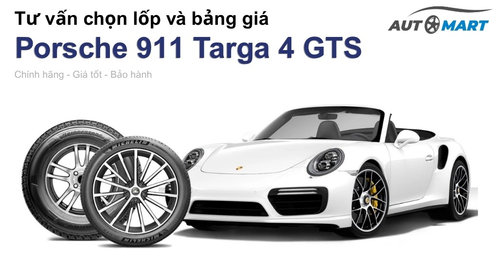 Bảng giá lốp xe Porsche 911 Targa 4 GTS chính hãng, ưu đãi mới nhất
