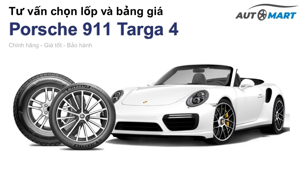 Bảng giá lốp xe Porsche 911 Targa 4 chính hãng, ưu đãi mới nhất