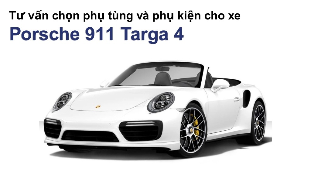 Bảng giá lốp xe Porsche 911 Targa 4 chính hãng, ưu đãi mới nhất