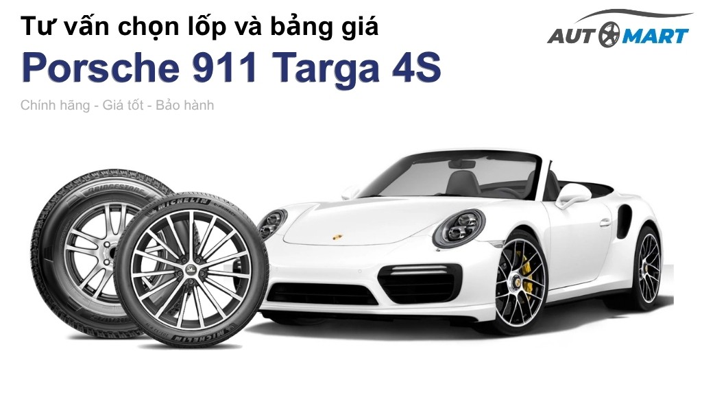 Bảng giá lốp xe Porsche 911 Targa 4S chính hãng, ưu đãi mới nhất