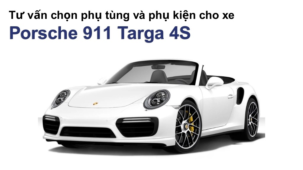 Bảng giá lốp xe Porsche 911 Targa 4S chính hãng, ưu đãi mới nhất