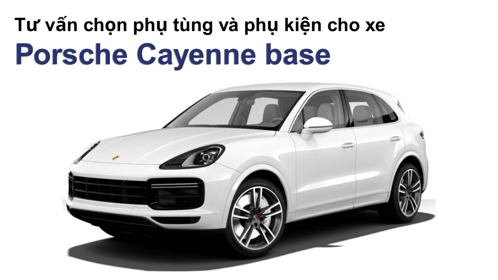Bảng giá lốp xe Porsche Cayenne base chính hãng, ưu đãi mới nhất