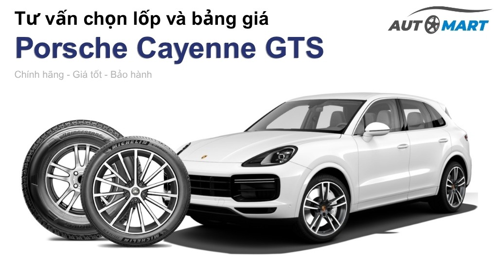 Bảng giá lốp xe Porsche Cayenne GTS chính hãng, ưu đãi mới nhất