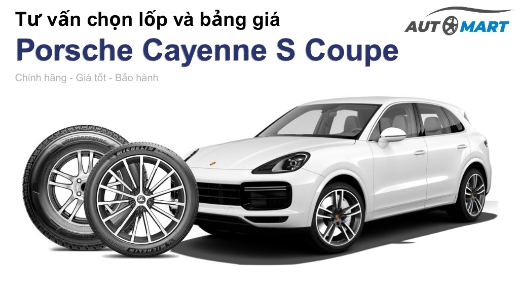 Bảng giá lốp xe Porsche Cayenne S Coupe chính hãng, ưu đãi mới nhất