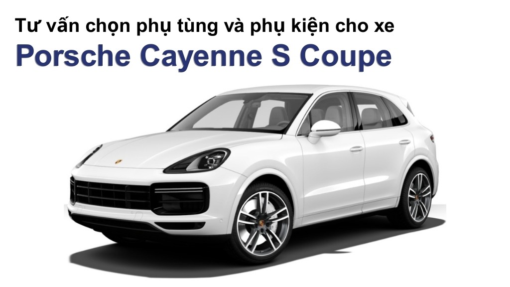 Bảng giá lốp xe Porsche Cayenne S Coupe chính hãng, ưu đãi mới nhất
