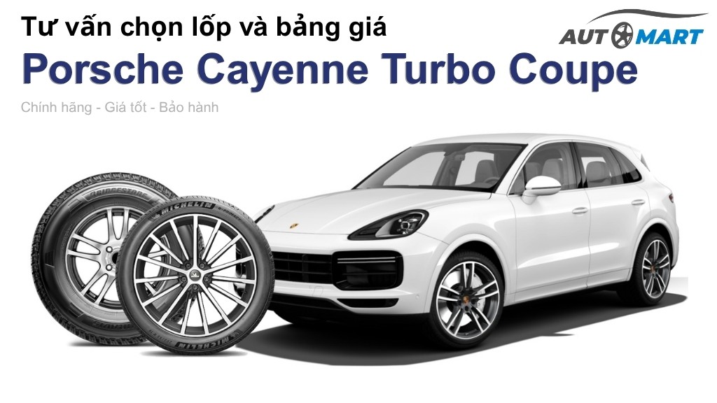 Bảng giá lốp xe Porsche Cayenne Turbo Coupe chính hãng, ưu đãi mới nhất