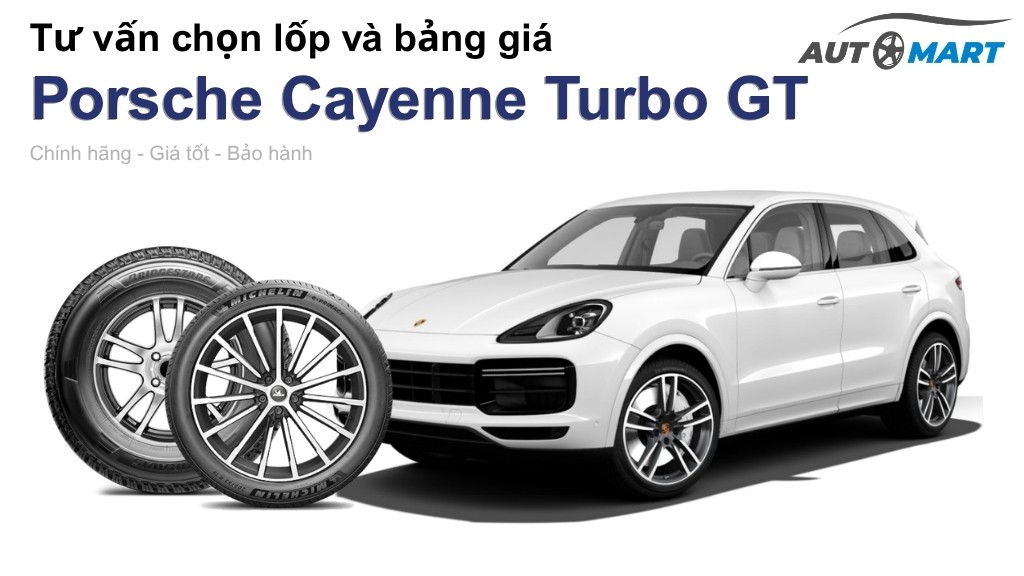 Bảng giá lốp xe Porsche Cayenne Turbo GT chính hãng, ưu đãi mới nhất
