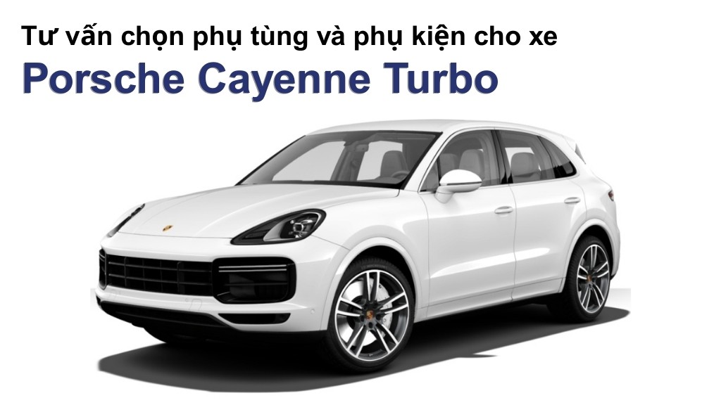 Bảng giá lốp xe Porsche Cayenne Turbo chính hãng, ưu đãi mới nhất