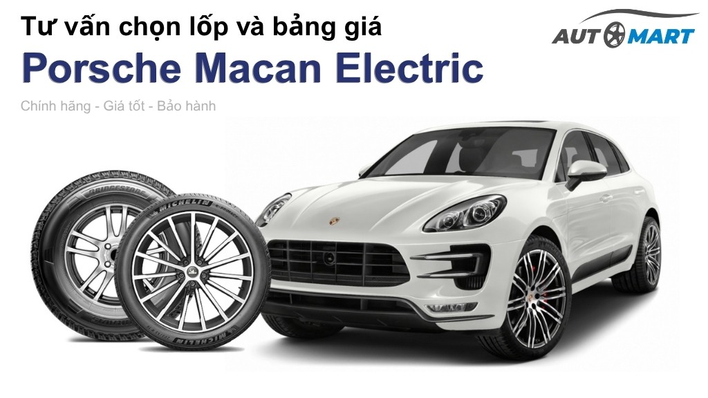 Bảng giá lốp xe Porsche Macan Electric chính hãng, ưu đãi mới nhất