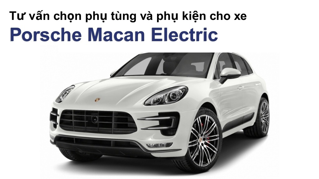 Bảng giá lốp xe Porsche Macan Electric chính hãng, ưu đãi mới nhất
