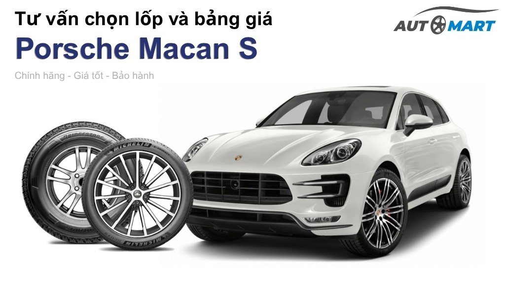 Bảng giá lốp xe Porsche Macan S chính hãng, ưu đãi mới nhất
