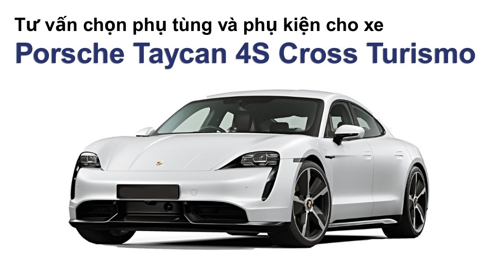 Bảng giá lốp xe Porsche Taycan 4S Cross Turismo chính hãng, ưu đãi mới nhất