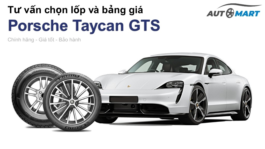 Bảng giá lốp xe Porsche Taycan GTS chính hãng, ưu đãi mới nhất