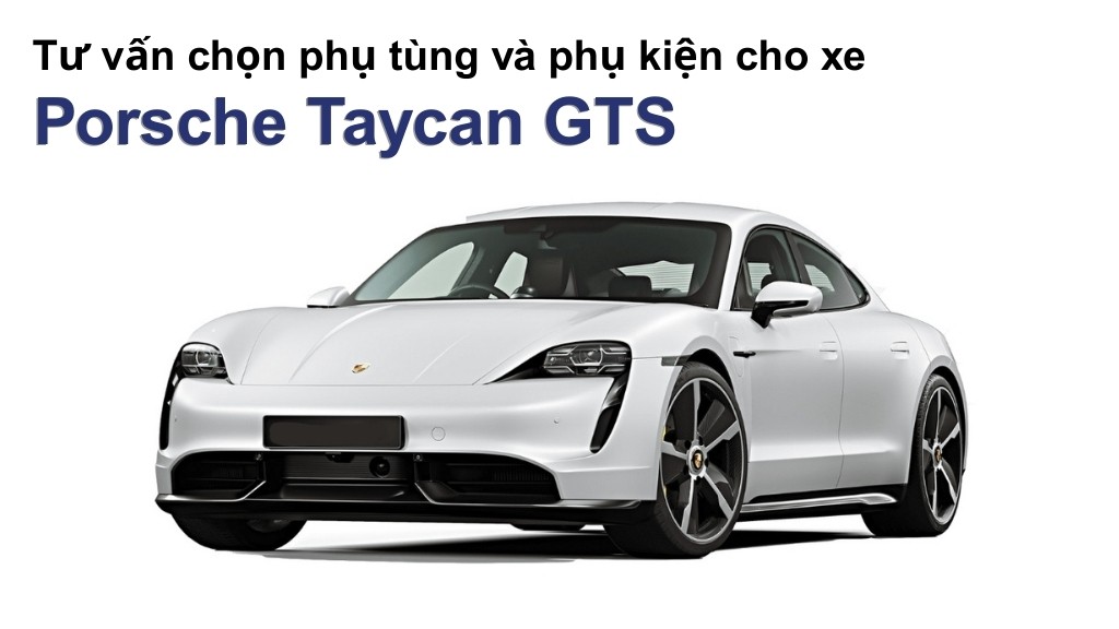 Bảng giá lốp xe Porsche Taycan GTS chính hãng, ưu đãi mới nhất