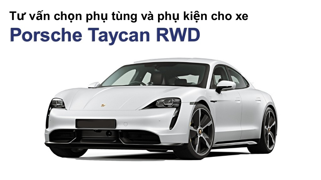 Bảng giá lốp xe Porsche Taycan RWD chính hãng, ưu đãi mới nhất