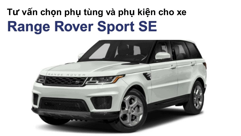 Bảng giá lốp xe Range Rover Sport SE chính hãng, ưu đãi mới nhất