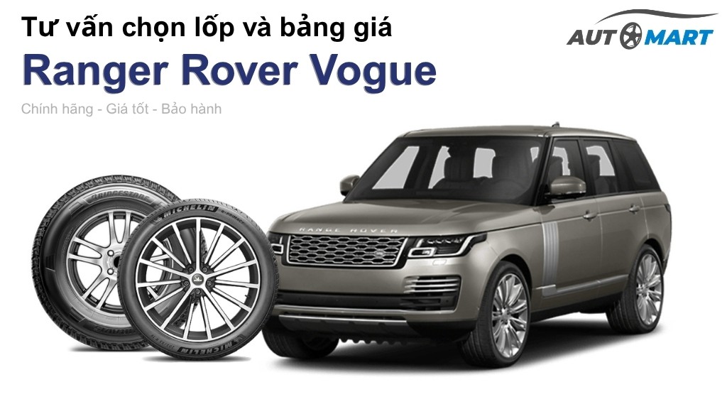 Bảng giá lốp xe Ranger Rover Vogue chính hãng, ưu đãi mới nhất