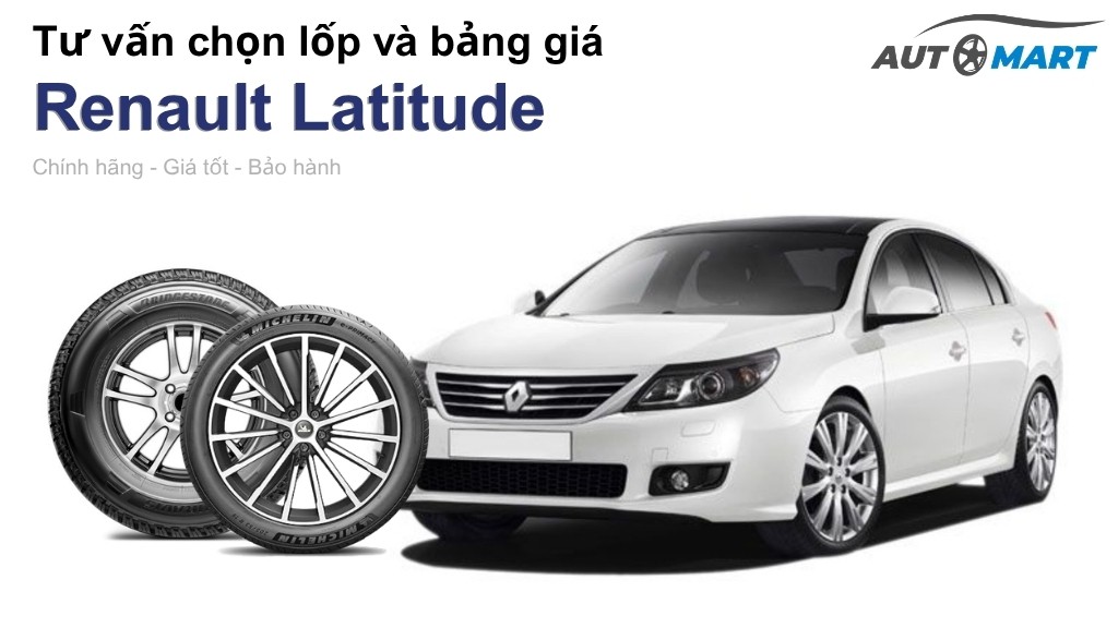 Bảng giá lốp xe Renault Latitude chính hãng, ưu đãi mới nhất