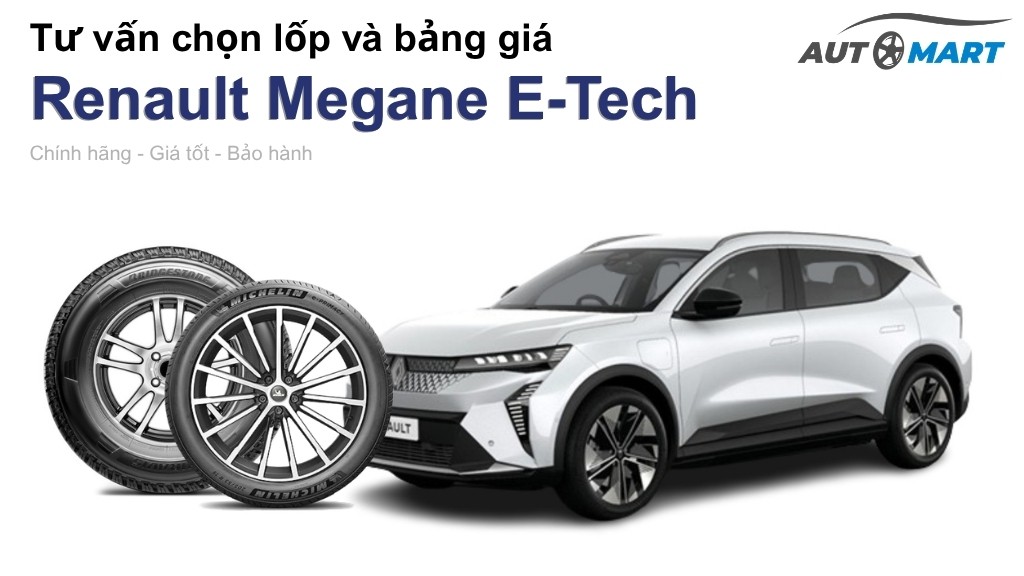Bảng giá lốp xe Renault Megane E-Tech chính hãng, ưu đãi mới nhất