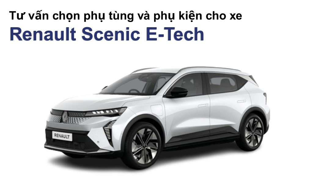 Bảng giá lốp xe Renault Scenic E-Tech chính hãng, ưu đãi mới nhất