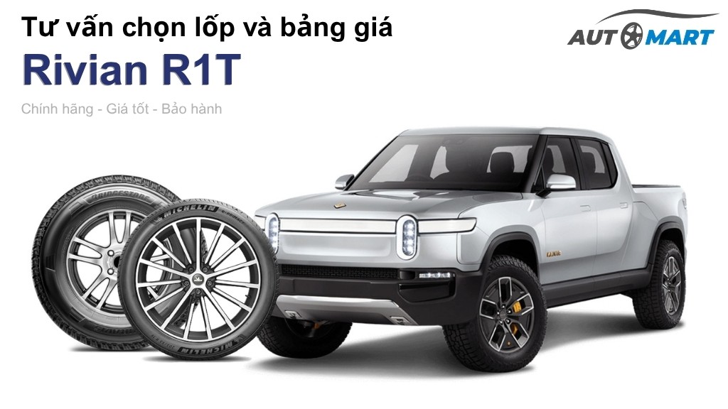 Bảng giá lốp xe Rivian R1T chính hãng, ưu đãi mới nhất
