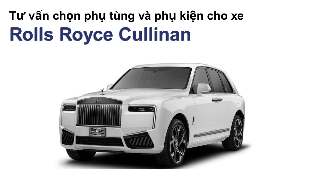 Bảng giá lốp xe Rolls Royce Cullinan chính hãng, ưu đãi mới nhất