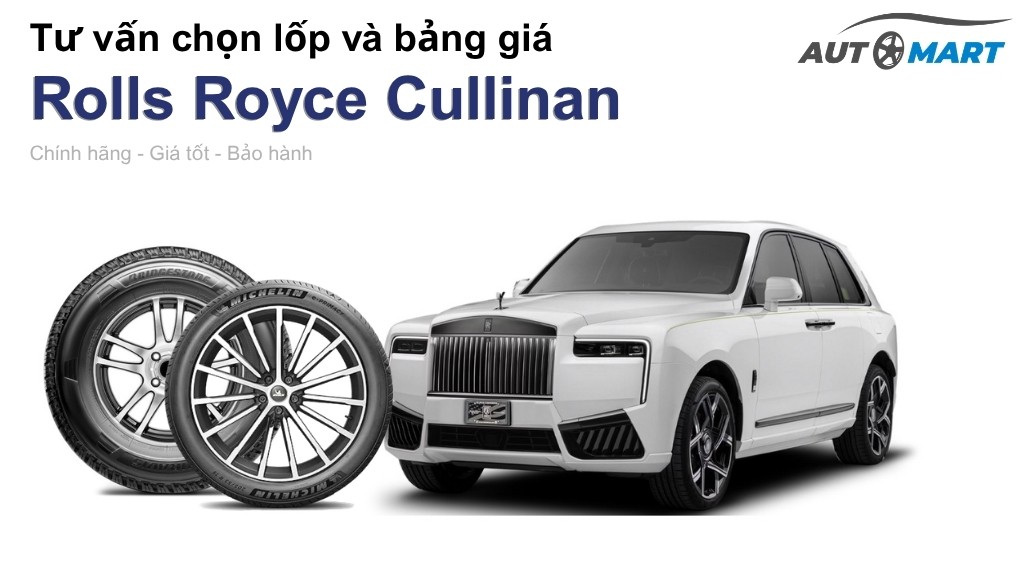 Bảng giá lốp xe Rolls Royce Cullinan chính hãng, ưu đãi mới nhất