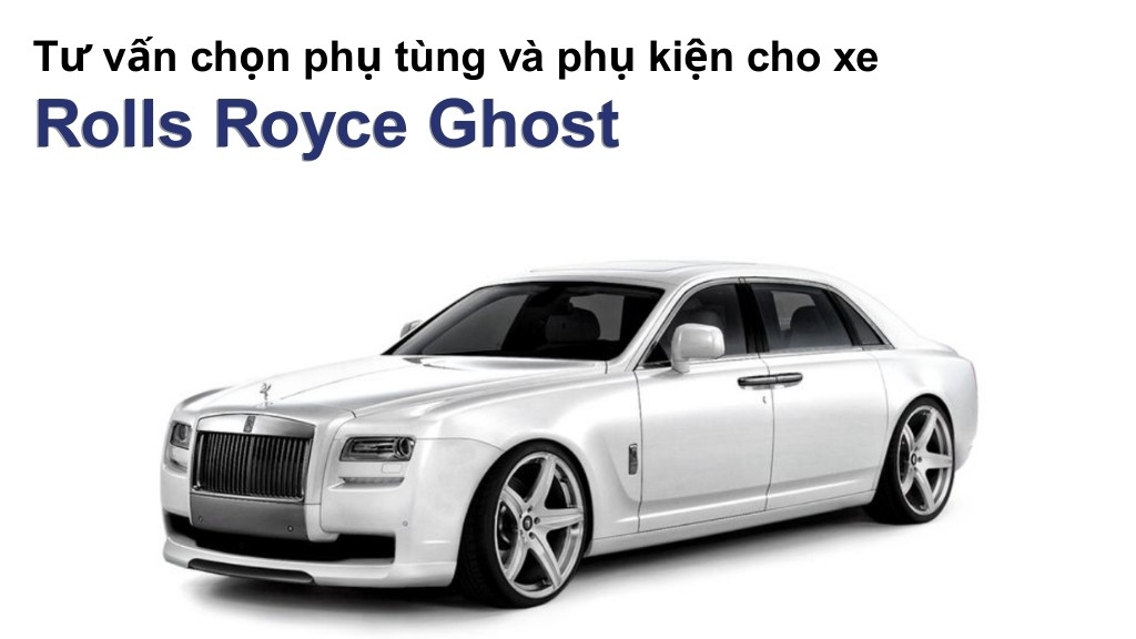 Bảng giá lốp xe Rolls Royce Ghost chính hãng, ưu đãi mới nhất
