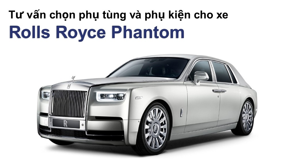 Bảng giá lốp xe Rolls Royce Phantom chính hãng, ưu đãi mới nhất