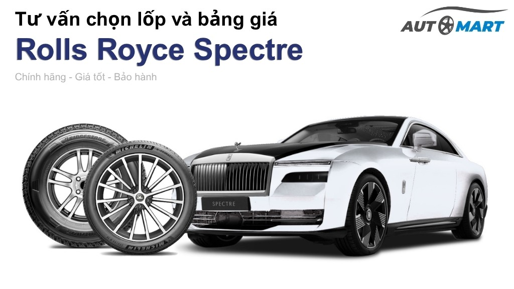 Bảng giá lốp xe Rolls Royce Spectre chính hãng, ưu đãi mới nhất