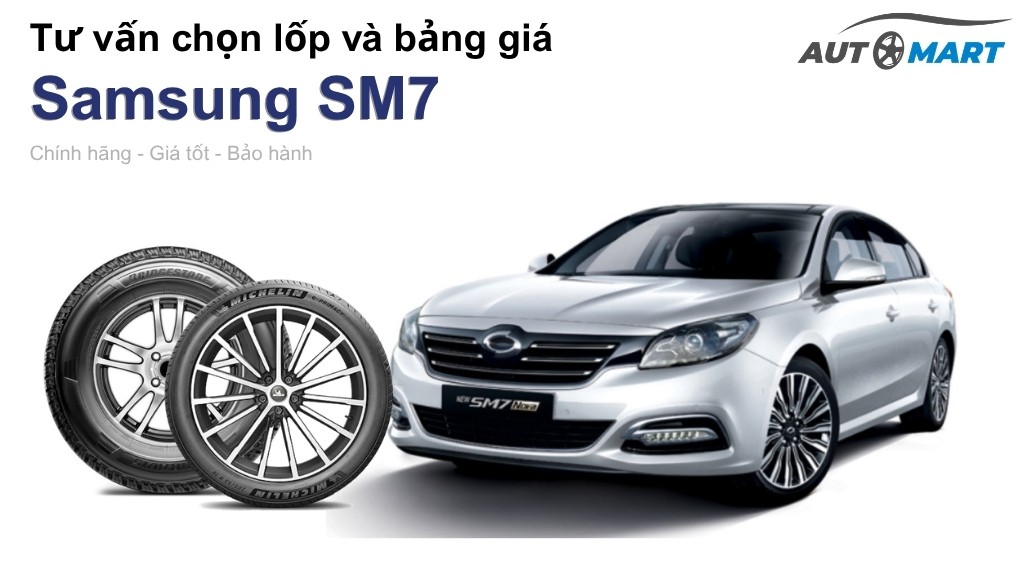 Bảng giá lốp xe Samsung SM7 chính hãng, ưu đãi mới nhất