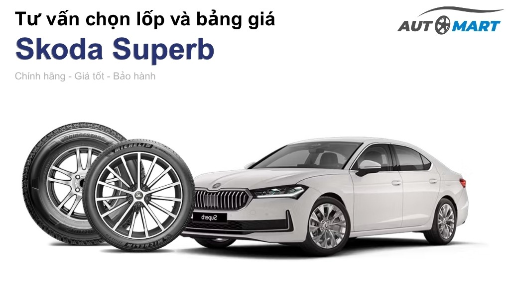 Bảng giá lốp xe Skoda Superb chính hãng, ưu đãi mới nhất