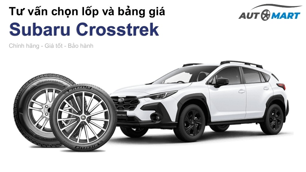 Bảng giá lốp xe Subaru Crosstrek chính hãng, ưu đãi mới nhất