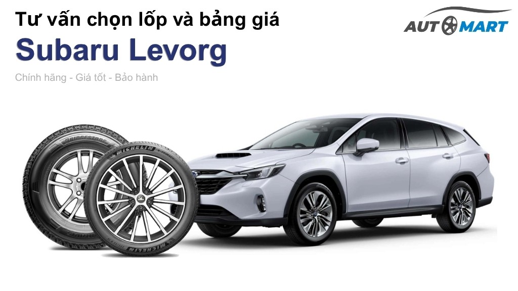 Bảng giá lốp xe Subaru Levorg chính hãng, ưu đãi mới nhất