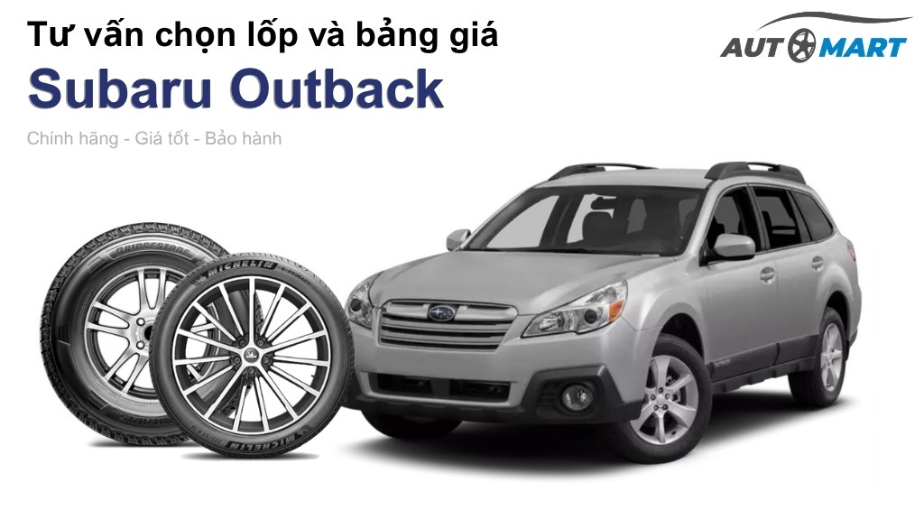 Bảng giá lốp xe Subaru Outback chính hãng, ưu đãi mới nhất