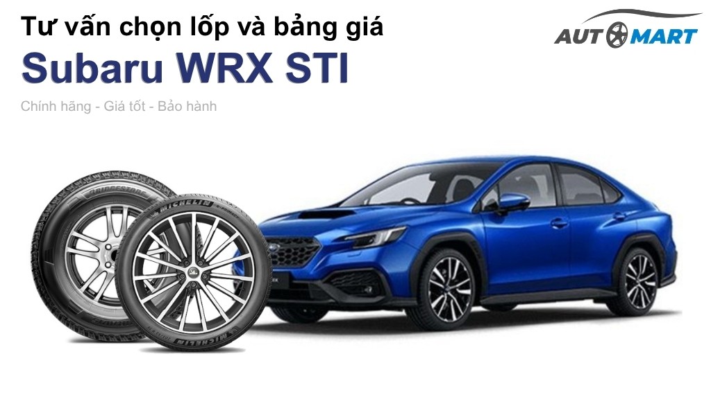 Bảng giá lốp xe Subaru WRX STI chính hãng, ưu đãi mới nhất