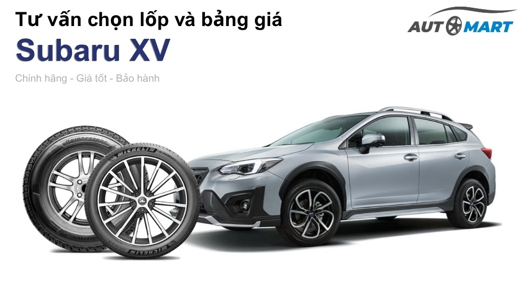Bảng giá lốp xe Subaru XV chính hãng, ưu đãi mới nhất