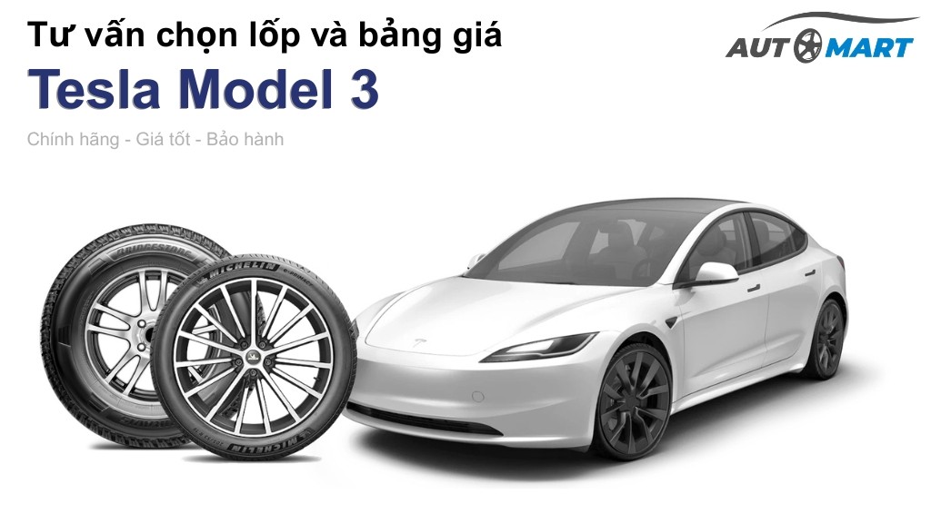 Bảng giá lốp xe Tesla Model 3 chính hãng, ưu đãi mới nhất