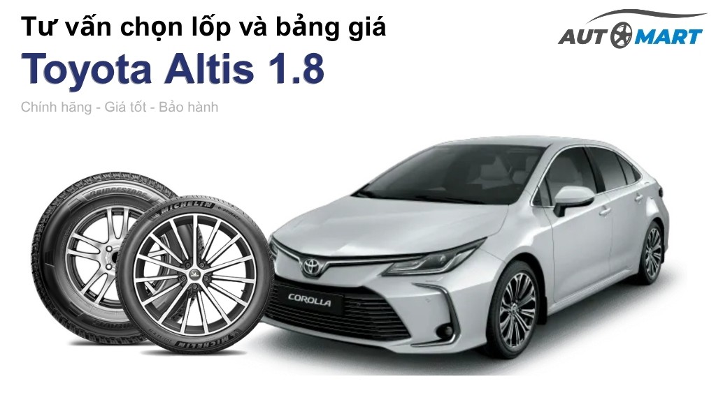 Bảng giá lốp xe Toyota Altis 1.8 chính hãng, ưu đãi mới nhất