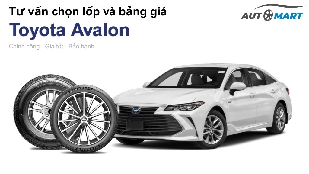 Bảng giá lốp xe Toyota Avalon chính hãng, ưu đãi mới nhất