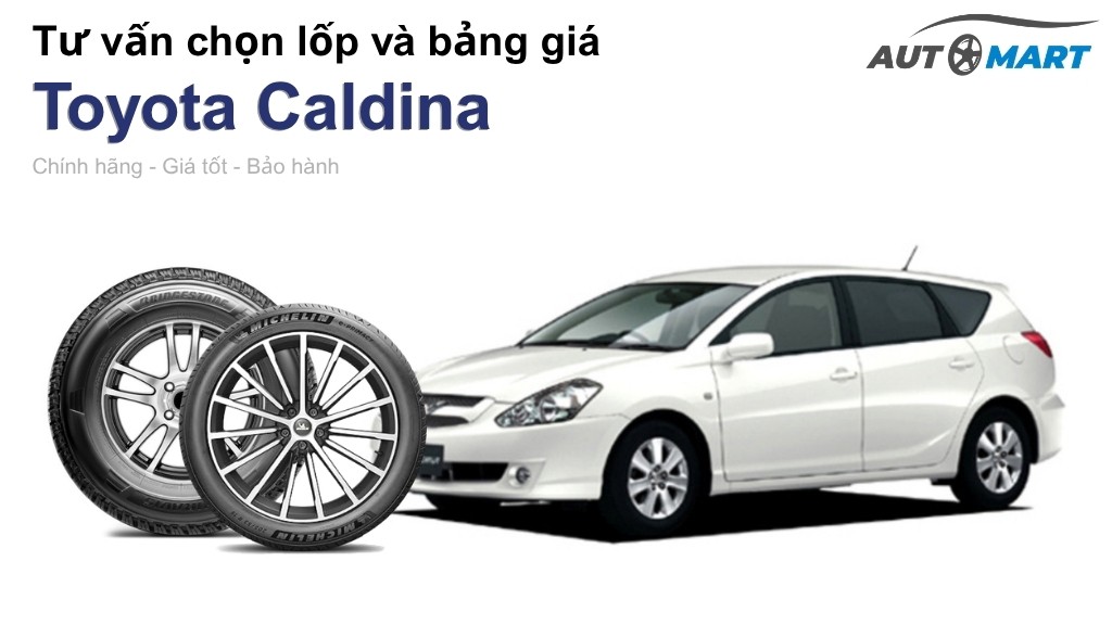 Bảng giá lốp xe Toyota Caldina chính hãng, ưu đãi mới nhất